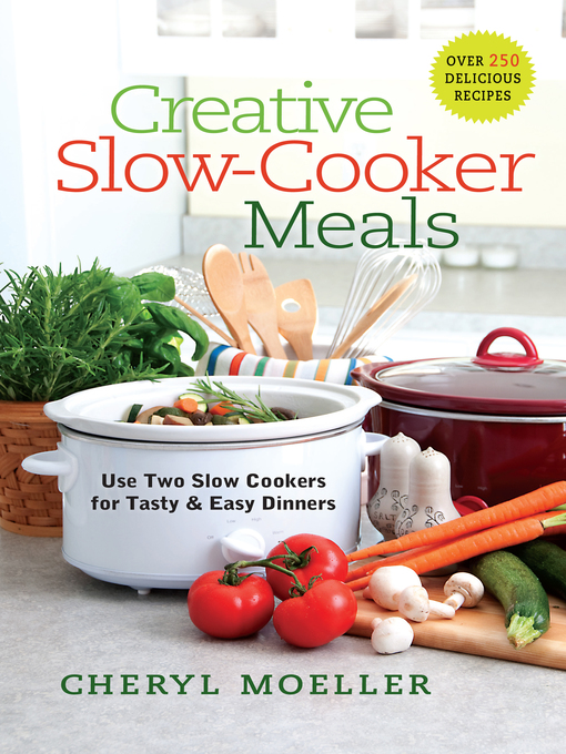 Title details for Creative Slow-Cooker Meals by Cheryl Moeller - Available